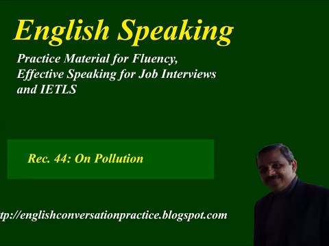 IELTS Speaking Test preparation, speaking about pollution, English speaking practice