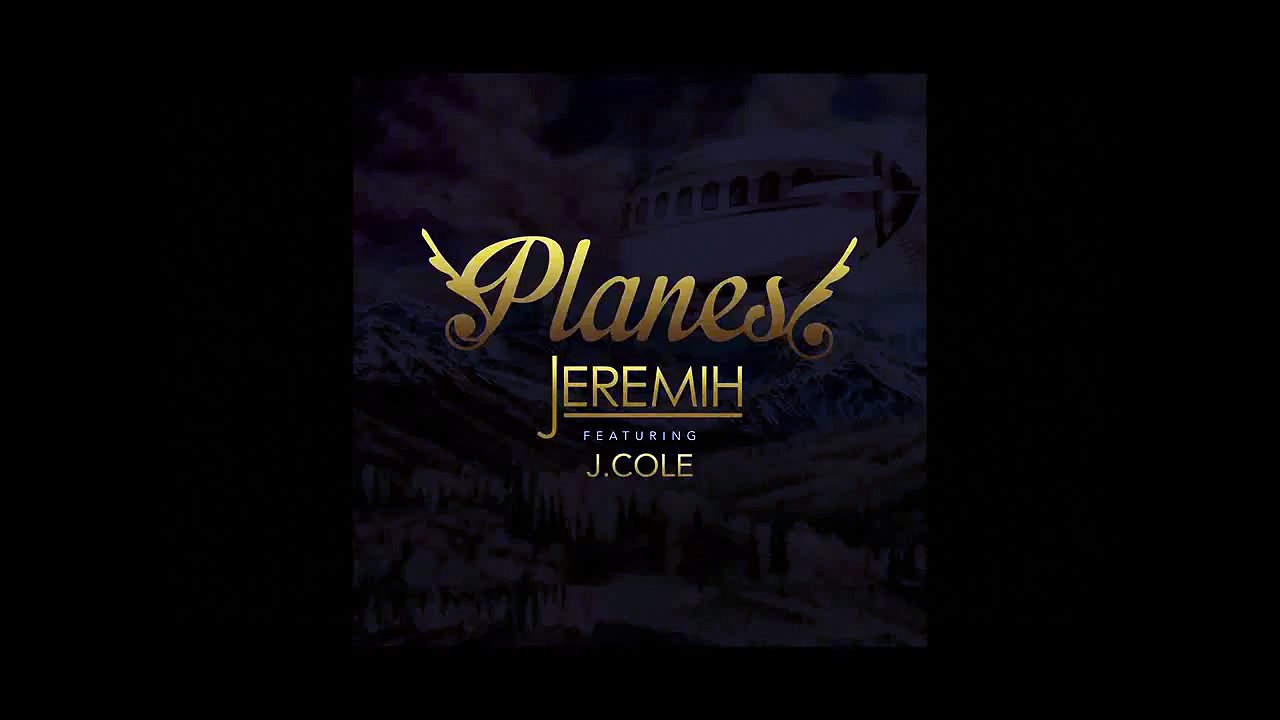 Jeremiah (feat. J. Cole) Planes