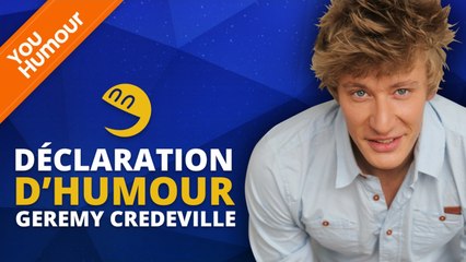 Geremy Credeville - Déclaration d'humour