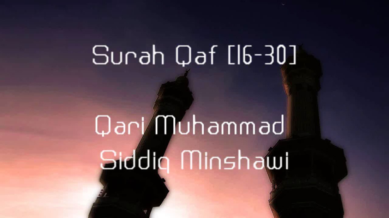 Muhammad Siddiq Minshawi - Surah Qaf [16-30]