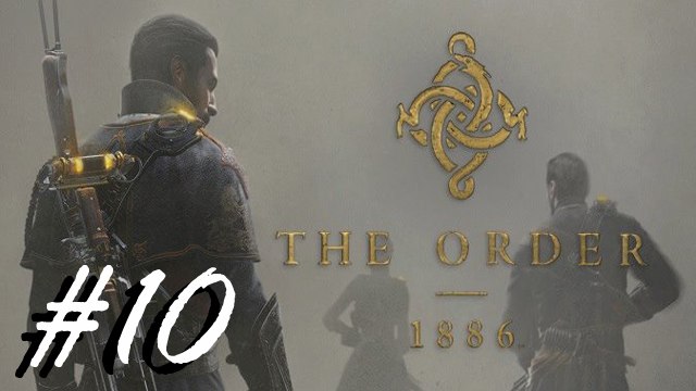 The Order: 1886 [#10]