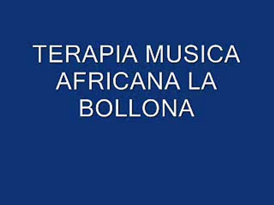 TERAPIA MUSICA AFRICANA LA BOLLONA