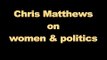 MSNBC's Chris Matthews on Women & Politics