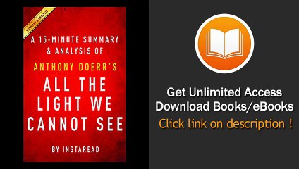 All The Light We Cannot See By Anthony Doerr - A 15-Minute Summary And Analysis EBOOK (PDF) REVIEW