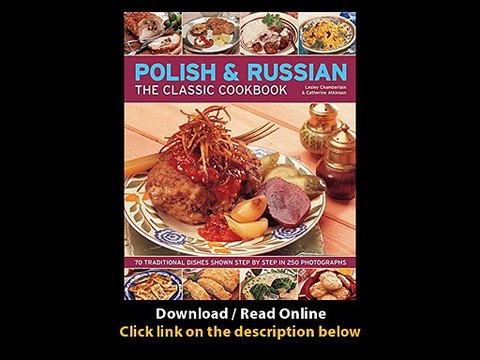 Polish And Russian The Classic Cookbook 70 Traditional Dishes Shown Step By Step In 250 Photographs EBOOK (PDF) REVIEW