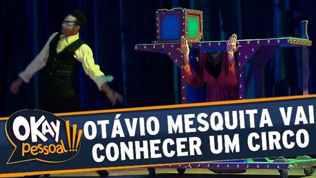 Otávio Mesquita vai conhecer o Circo dos Sonhos