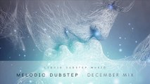 Best Melodic Dubstep - December Mix