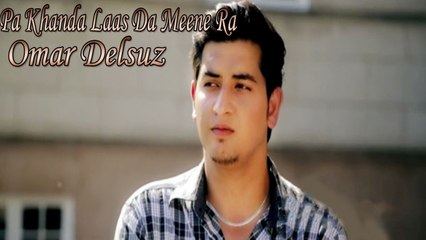 Omar Delsuz - Pa Khanda Laas Da Meene Ra