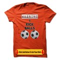 Warning - I Kick Balls - Funny Soccer T Shirt Tshirts Hoodies