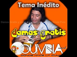 Damas Gratis y Los Locos Mas Locos - Tu Novia Puta (Noviembre 2010)