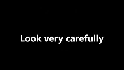 Look carefully and do not be afraid !!!