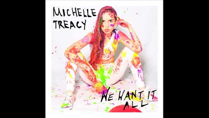 Michelle Treacy - We Want It All (Audio)