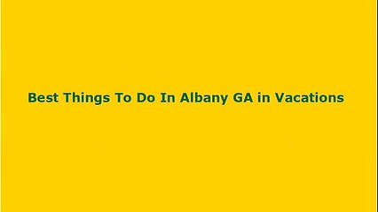 Best Things To Do In Albany GA In Vacations