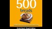 500 Breads Breakfast Breads Pizza Crusts Rolls Scones Bagels And More  EBOOK (PDF) REVIEW