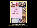 My Sweet Mexico Recipes For Authentic Pastries Breads Candies Beverages And Frozen Treats EBOOK (PDF) REVIEW