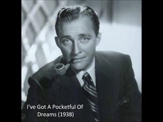 Bing Crosby - I've Got A Pocketful Of Dreams (1938)