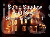 Sonic, Shadow And Silver Show ep1