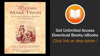 The Quotable Mark Twain His Essential Aphorisms Witticisms And Concise Opinions EBOOK (PDF) REVIEW
