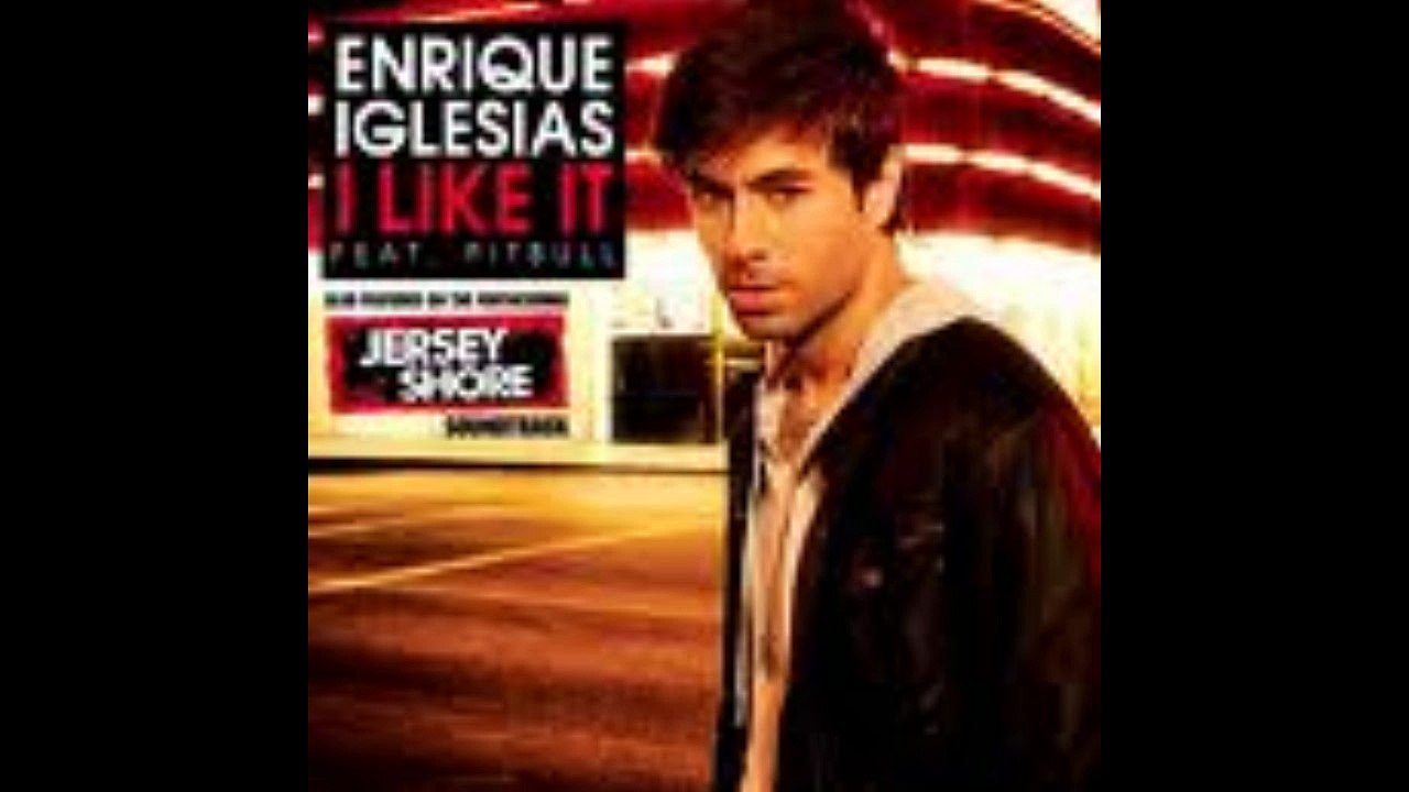 ( Music ) I Like It - Enrique Iglesias