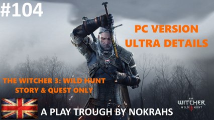 "The Witcher 3" "Wild Hunt" "PC" - "Quest" "PlayTrough" (104)