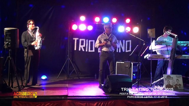 TRIO LATINO TOUR 2015@FESTA Nª.Sª. ROSÁRIO PARCEIROS LEIRIA 1