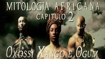 MITOLOGIA AFRICANA - 2 OXOSSI, OGUM E XANGÔ