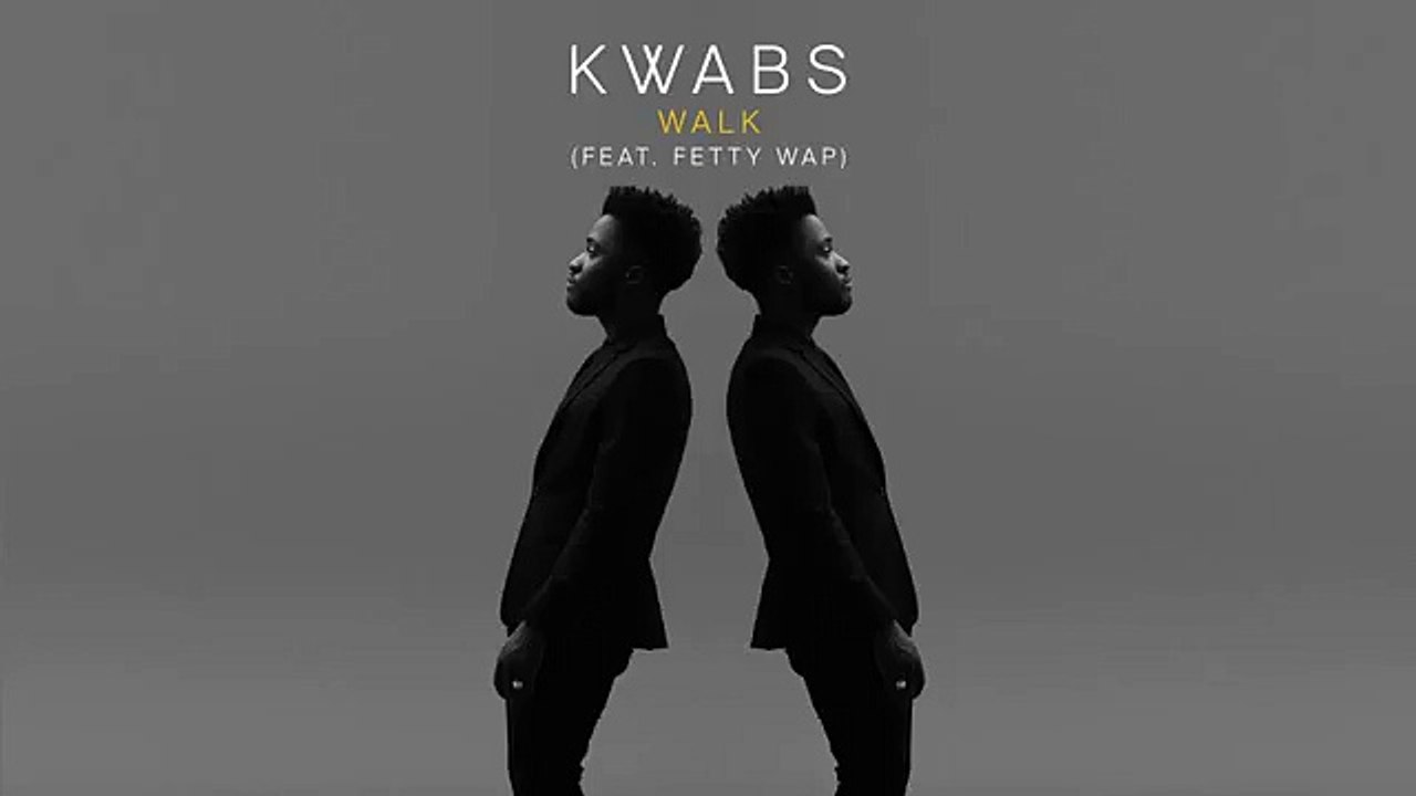 Kwabs - Walk (feat. Fetty Wap)