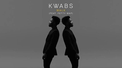 Kwabs - Walk (feat. Fetty Wap)