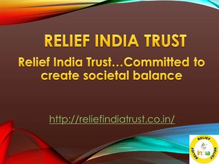 Relief India Trust…Committed to create societal balance