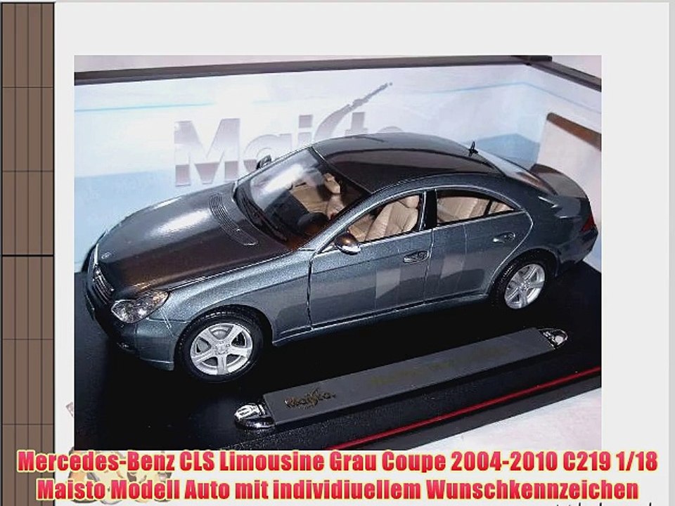 Mercedes-Benz CLS Limousine Grau Coupe 2004-2010 C219 1/18 Maisto Modell Auto mit individiuellem