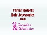 Velvet Flowers  Hair Accessories  From Tocadosyabalorios