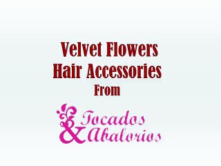 Velvet Flowers  Hair Accessories  From Tocadosyabalorios