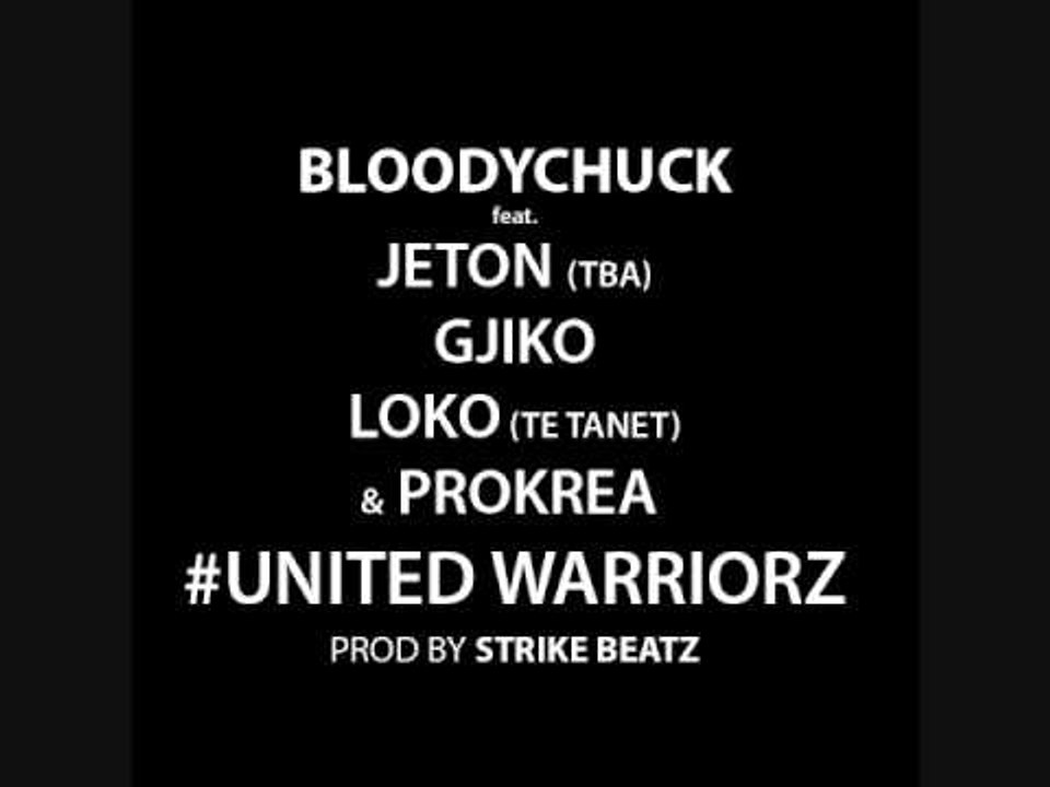 BloodyChuck feat. Jeton (TBA), GJIKO (039), Loko (Te Tanet) & Prokrea - United Warriorz [SNIPPET]