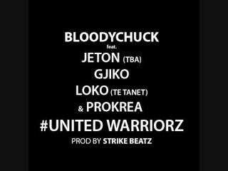 BloodyChuck feat. Jeton (TBA), GJIKO (039), Loko (Te Tanet) & Prokrea - United Warriorz [SNIPPET]