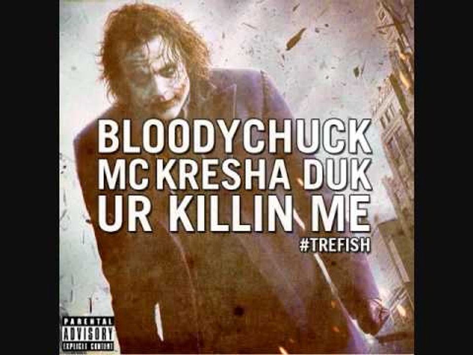 BLOODYCHUCK FT. MC KRESHA & DUK - UR KILLIN ME [PROD BY ALCHEMIST] TREFISH
