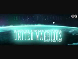 BLOODYCHUCK FT. JETON, GJIKO, LOKO & PROKREA - UNITED WARRIORZ [PROD. BY STRIKE BEATZ]