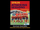 Spain Attacking Sessions - 140 Practices From Goal Analysis Of The Spanish National Team EBOOK (PDF) REVIEW