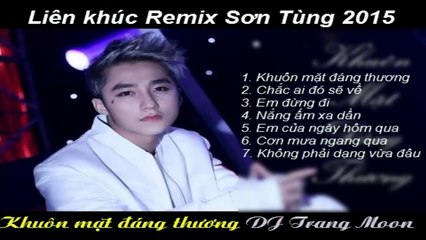 [NONSTOP] DJ Trang Moon - Sơn Tùng - LK Khuôn mặt đáng thương REMIX