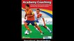 Advanced Spanish Academy Coaching - 120 Technical Tactical And Conditioning Practices From Top Spanish Coaches EBOOK (PDF) REVIEW
