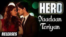 Yaadaan Teriyan Song Releases | Sooraj Pancholi, Athiya Shetty | Hero Movie