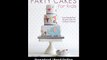 Simply Perfect Party Cakes For Kids Easy Step-By-Step Novelty Cakes For Childrens Parties EBOOK (PDF) REVIEW