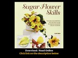 Sugar Flower Skills The Cake Decorators Step-By-Step Guide To Making Exquisite Lifelike Flowers EBOOK (PDF) REVIEW