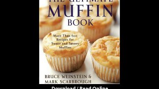 The Ultimate Muffin Book More Than 600 Recipes For Sweet And Savory Muffins EBOOK (PDF) REVIEW