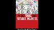 Currency Trading In The Forex And Futures Markets EBOOK (PDF) REVIEW