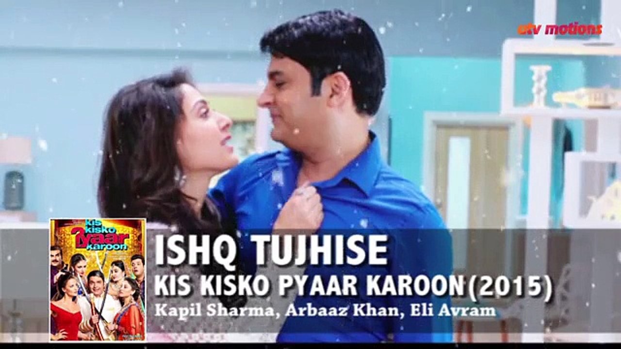 Ishq Tujhi se | Kis Kisko Pyaar Karu | Full Songs | Kapil Sharma | Elli Avram