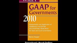 Wiley GAAP For Governments 2010 Interpretation And Application Of Generally Accepted Accounting Principles For State And Local Governments EBOOK (PDF) REVIEW