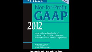 Wiley Not-For-Profit GAAP 2012 Interpretation And Application Of Generally Accepted Accounting Principles EBOOK (PDF) REVIEW