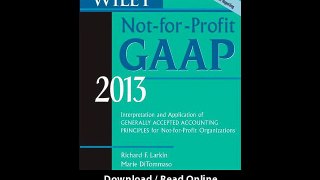 Wiley Not-For-Profit GAAP 2013 Interpretation And Application Of Generally Accepted Accounting Principles EBOOK (PDF) REVIEW