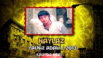 Haylaz - [ Yalnız Adam ] 2oı3 Kalpsiz Beat