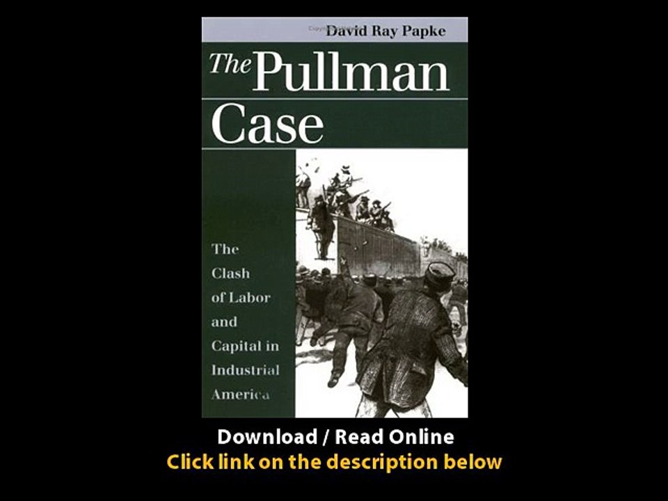 The Pullman Case The Clash Of Labor And Capital In Industrial America EBOOK (PDF) REVIEW